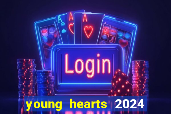 young hearts 2024 onde assistir